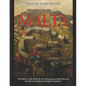 The Great Siege of Malta: The History of the Battle for the Mediterranean Island Between the Ottoman Empire and Knights Hospitaller - Paperback