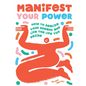 Manifest Your Power: How to Realize Your Dreams and Live the Life You Desire - Hardcover