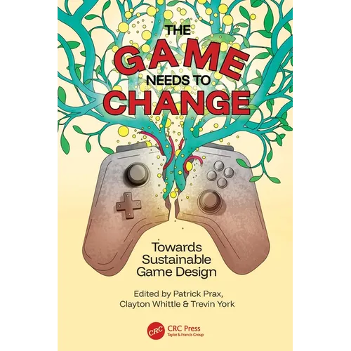 The Game Needs to Change: Towards Sustainable Game Design - Paperback