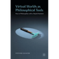 Virtual Worlds as Philosophical Tools: How to Philosophize with a Digital Hammer - Hardcover