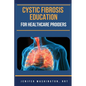 Cystic Fibrosis Education for Healthcare Providers - Paperback