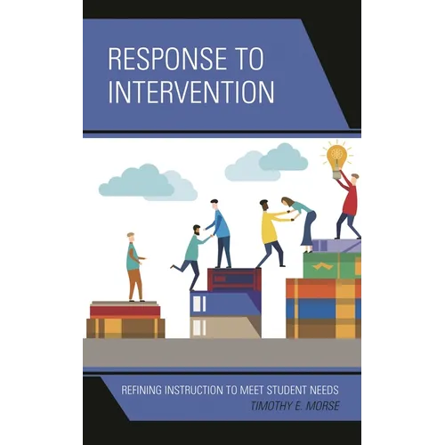 Response to Intervention: Refining Instruction to Meet Student Needs - Paperback