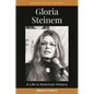 Gloria Steinem: A Life in American History - Paperback