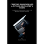 Crafting Ransomware: A Python Developer's Guide: Developing and Testing Ransomware in Python: A Safe Approach for Cybersecurity Professiona - Paperback