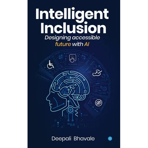 Intelligent Inclusion: Designing accessible future with AI - Paperback