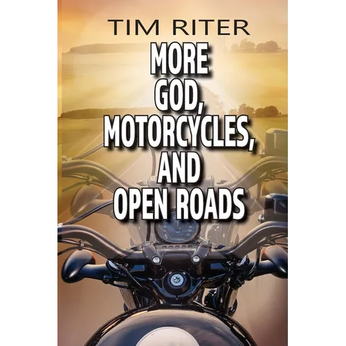 More God, Motorcycles, and Open Roads - Paperback