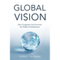 Global Vision: How Companies Can Overcome the Pitfalls of Globalization - Hardcover