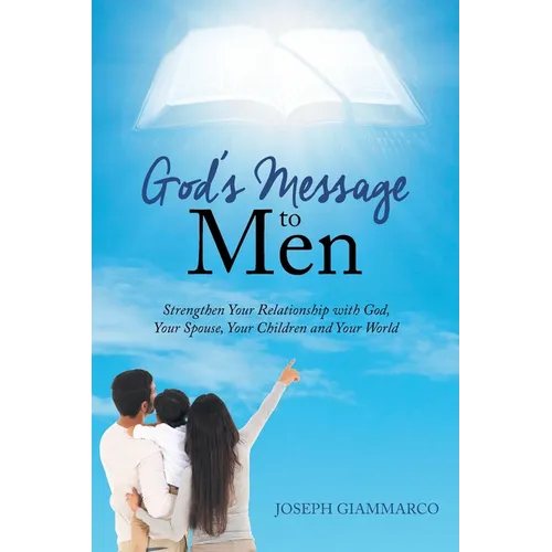 God's Message to Men: Strengthen Your Relationship with God, Your Spouse, Your Children and Your World - Paperback