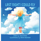 Last Night I Could Fly - Hardcover