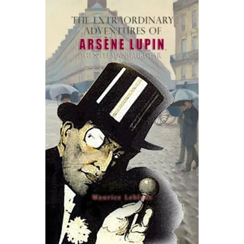 The Extraordinary Adventures of Arsène Lupin, Gentleman-Burglar - Hardcover