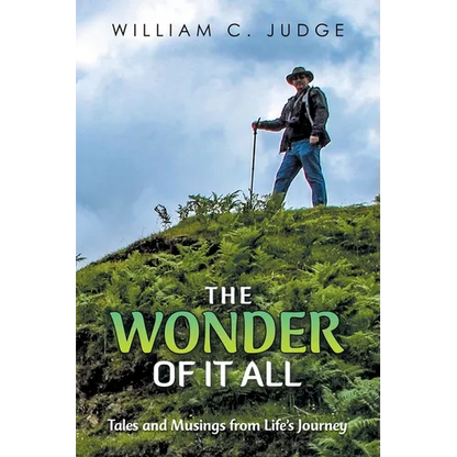 The Wonder of It All: Tales and Musings from Life's Journey - Paperback