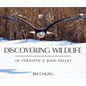 Discovering Wildlife in Toronto's Don Valley - Hardcover