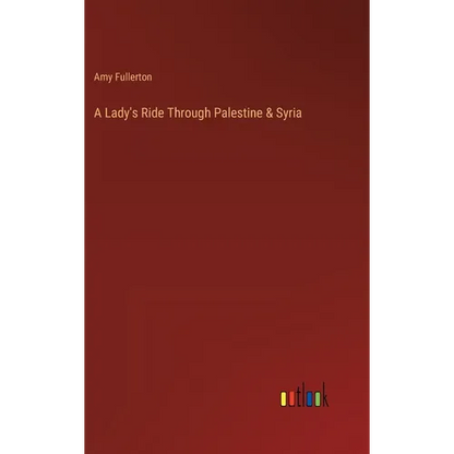 A Lady's Ride Through Palestine & Syria - Hardcover