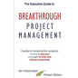 The Executive Guide to Breakthrough Project Management: Capital & Construction Projects; On-time in Less Time; On-budget at Lower Cost; Without Compro - Paperback