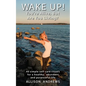 Wake Up! You're Alive, But Are You Living?: 40 simple self-care rituals for a healthy, abundant, and purposeful life - Paperback