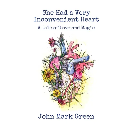She Had a Very Inconvenient Heart: A Tale of Love and Magic - Paperback