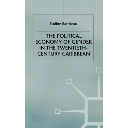 The Political Economy of Gender in the Twentieth-Century Caribbean - Hardcover
