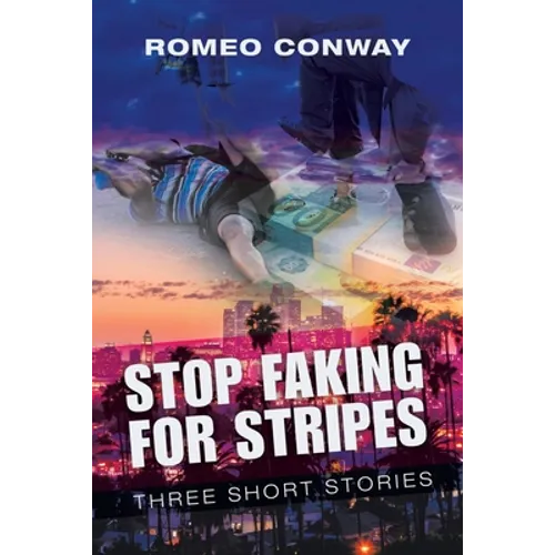 Stop Faking for Stripes: Three Short Stories - Paperback