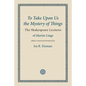 To Take Upon Us the Mystery of Things - Paperback