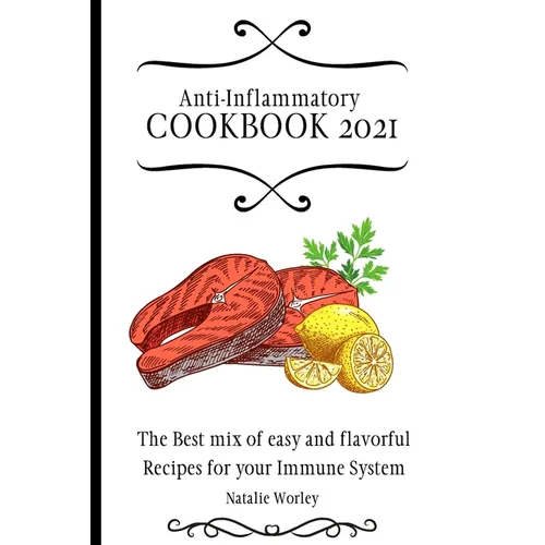Anti-Inflammatory Cookbook 2021: The Best mix of easy and flavorful Recipes for your Immune System - Paperback