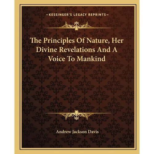 The Principles Of Nature, Her Divine Revelations And A Voice To Mankind - Paperback