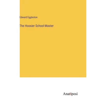 The Hoosier School-Master - Hardcover