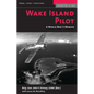 Wake Island Pilot: A World War II Memoir - Paperback