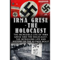 Irma Grese - The Holocaust: The Incredible Life Of Irma Grese And The Holocaust: The Intriguing Life And History Of The Blonde Beast - Paperback