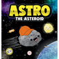Astro the Asteroid: A Children's Story About the Stars - Hardcover