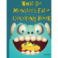 What Do Monsters Eat: A Rhyming Children's Coloring Book - Paperback