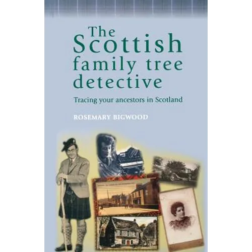 The Scottish Family Tree Detective: Tracing Your Ancestors in Scotland - Paperback