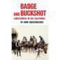 Badge and Buckshot: Lawlessness in Old California - Paperback