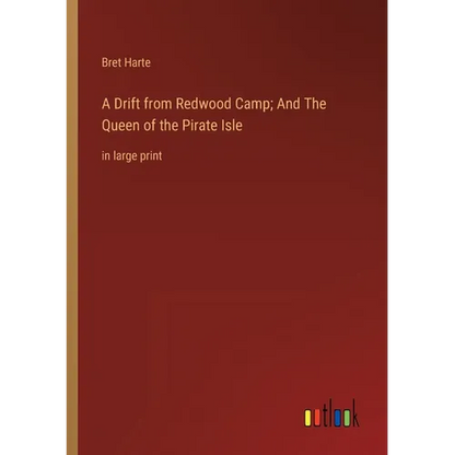 A Drift from Redwood Camp; And The Queen of the Pirate Isle: in large print - Paperback