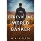 The Benevolent World Banker - Paperback