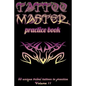 Tattoo Master Practice Book - 50 Unique Tribal Tattoos to Practice: 6 X 9(15.24 X 22.86 CM) Size Cream Pages with 3 Dots Per Inch to Practice with Rea - Paperback