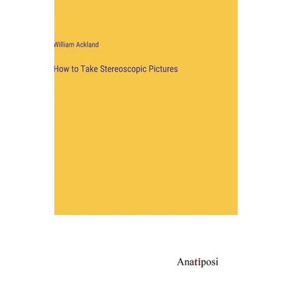 How to Take Stereoscopic Pictures - Hardcover