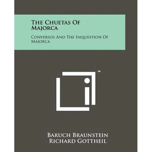 The Chuetas Of Majorca: Conversos And The Inquisition Of Majorca - Paperback