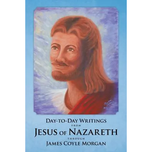 Day-to-Day Writings from Jesus of Nazareth through James Coyle Morgan - Paperback