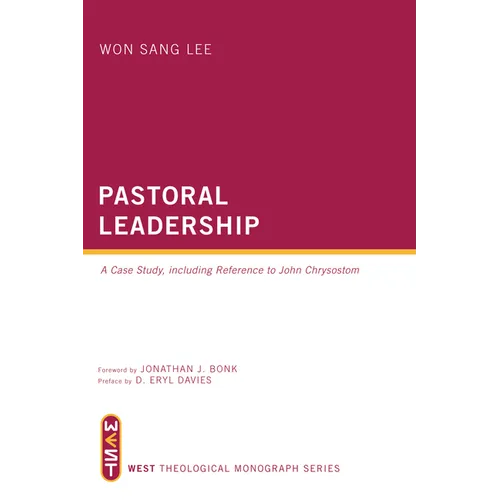 Pastoral Leadership: A Case Study, Including Reference to John Chrysostom - Paperback