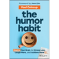 The Humor Habit: Rewire Your Brain to Stress Less, Laugh More, and Achieve More'er - Hardcover