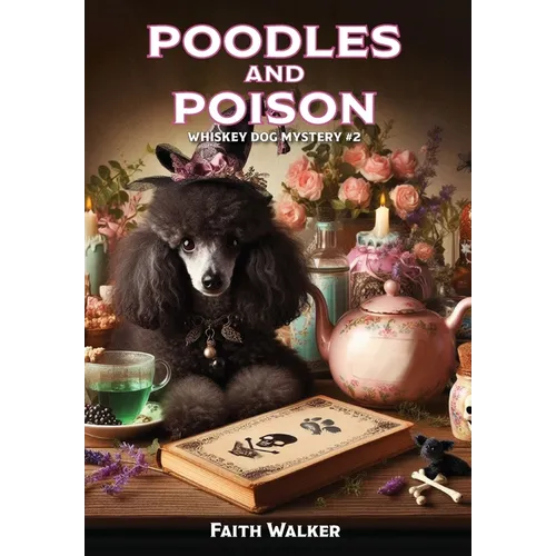 Poodles and Poison: Whiskey Dog Mystery #2 - Hardcover