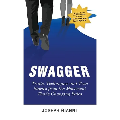 Swagger: Traits, Techniques and True Stories from the Movement That's Changing Sales - Hardcover