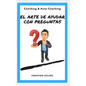 El arte de ayudar con preguntas: Coaching y Auto-Coaching - Paperback
