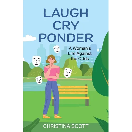 Laugh Cry Ponder: A Woman's Life Against the Odds - Paperback