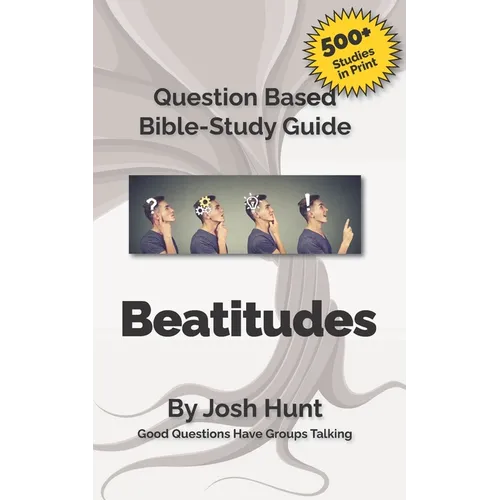 Bible Study Guide -- Beatitudes: Good Questions Have Groups Talking - Paperback