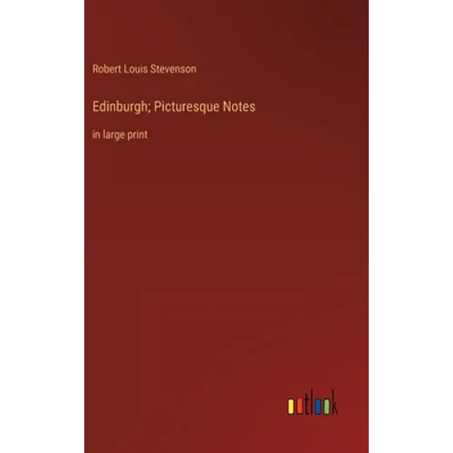 Edinburgh; Picturesque Notes: in large print - Hardcover