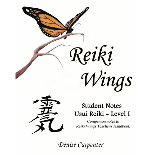 Reiki Wings, Student Notes Usui Reiki - Level I: Companion notes to Reiki Wings Teacher's Handbook - Paperback