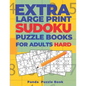 Extra Large Print Sudoku Puzzle Books For Adults Hard: Sudoku In Very Large Print - Brain Games Book For Adults - Paperback