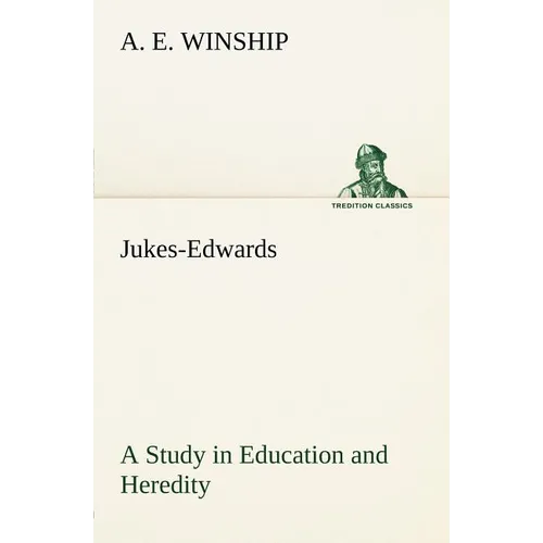 Jukes-Edwards A Study in Education and Heredity - Paperback