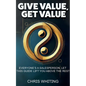 Give Value, Get Value - Paperback